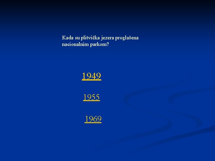 Kada su plitvička jezera proglašena nacionalnim parkom? 1949 1955 1969 