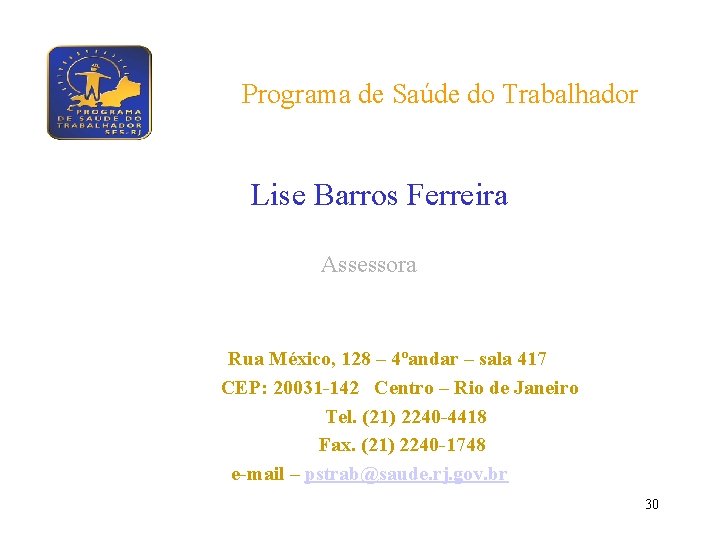 Programa de Saúde do Trabalhador Lise Barros Ferreira Assessora Rua México, 128 – 4ºandar