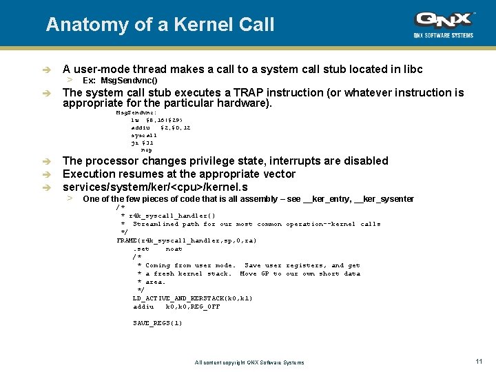Anatomy of a Kernel Call A user-mode thread makes a call to a system