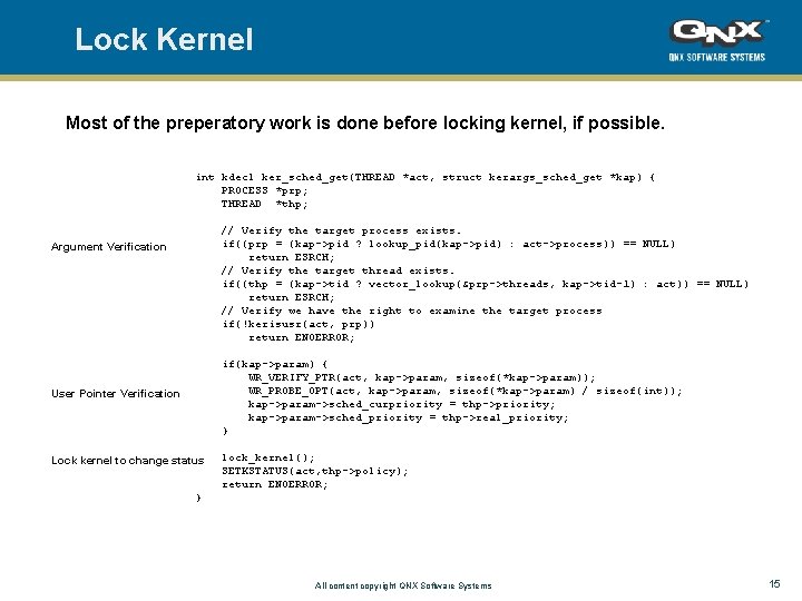 Lock Kernel Most of the preperatory work is done before locking kernel, if possible.