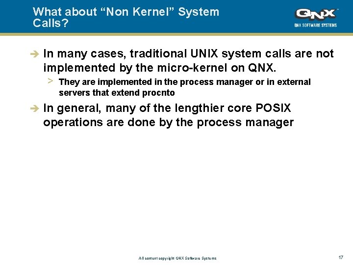 What about “Non Kernel” System Calls? è In many cases, traditional UNIX system calls