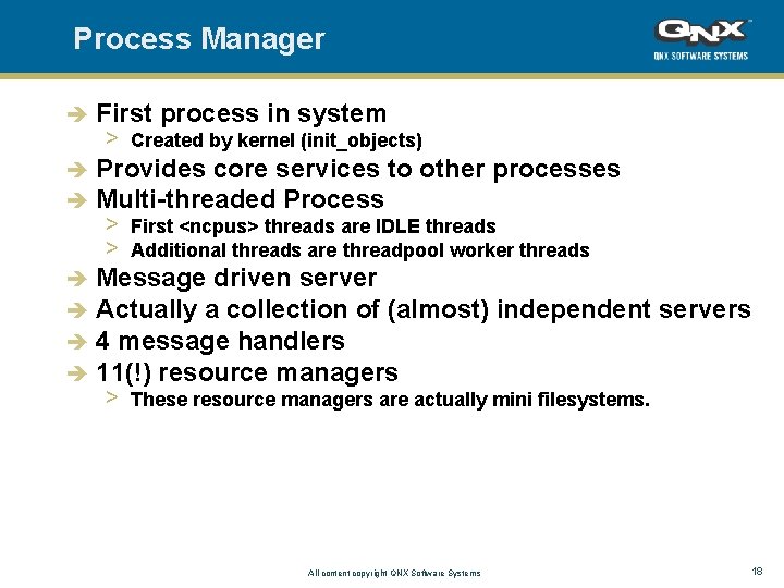 Process Manager First process in system > Created by kernel (init_objects) è Provides core