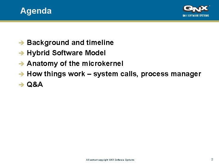 Agenda Background and timeline è Hybrid Software Model è Anatomy of the microkernel è