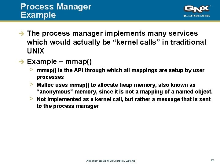 Process Manager Example The process manager implements many services which would actually be “kernel