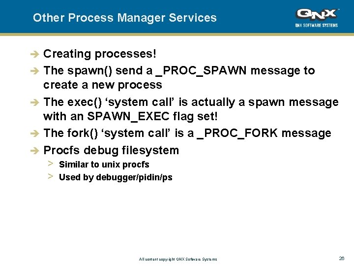 Other Process Manager Services Creating processes! è The spawn() send a _PROC_SPAWN message to