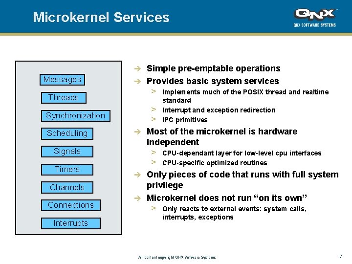 Microkernel Services Simple pre-emptable operations è Provides basic system services > Implements much of