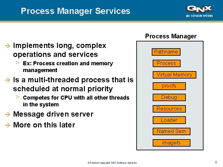 Process Manager Services Process Manager è Implements long, complex operations and services > Ex: