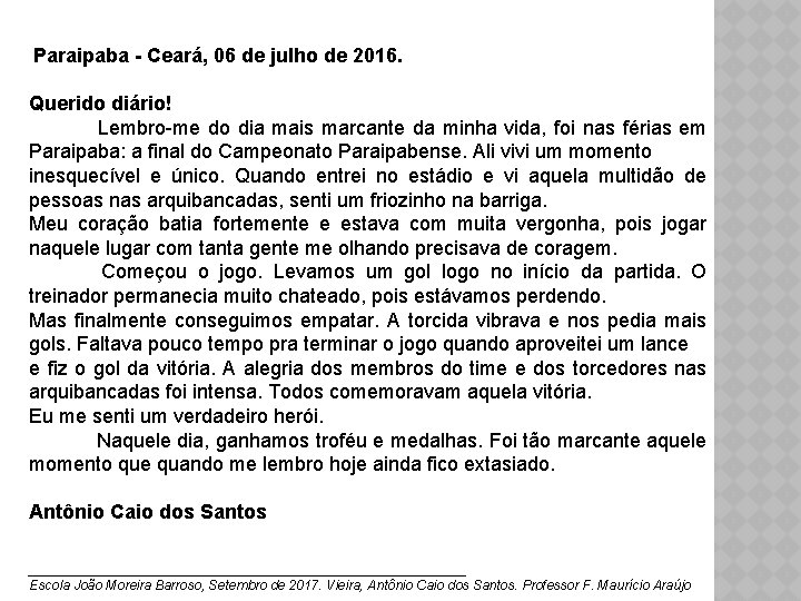 Paraipaba - Ceará, 06 de julho de 2016. Querido diário! Lembro-me do dia mais
