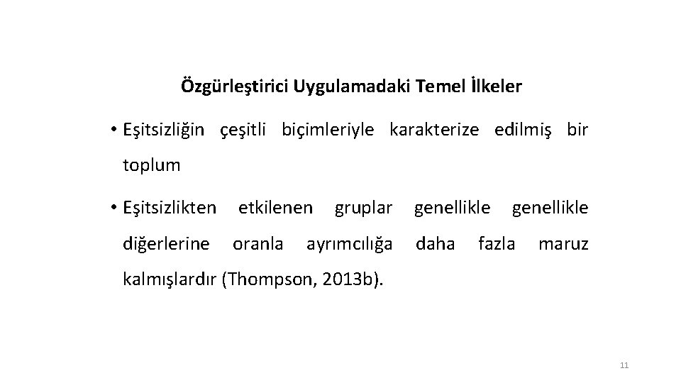 Özgürleştirici Uygulamadaki Temel İlkeler • Eşitsizliğin çeşitli biçimleriyle karakterize edilmiş bir toplum • Eşitsizlikten