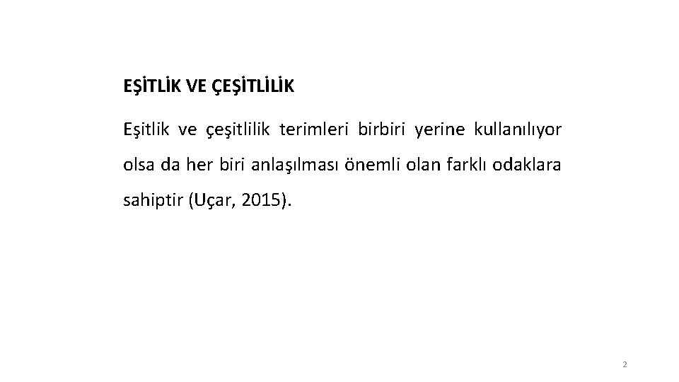 EŞİTLİK VE ÇEŞİTLİLİK Eşitlik ve çeşitlilik terimleri birbiri yerine kullanılıyor olsa da her biri