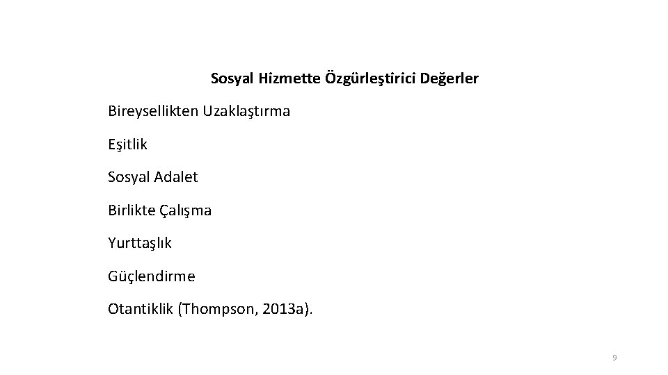 Sosyal Hizmette Özgürleştirici Değerler Bireysellikten Uzaklaştırma Eşitlik Sosyal Adalet Birlikte Çalışma Yurttaşlık Güçlendirme Otantiklik