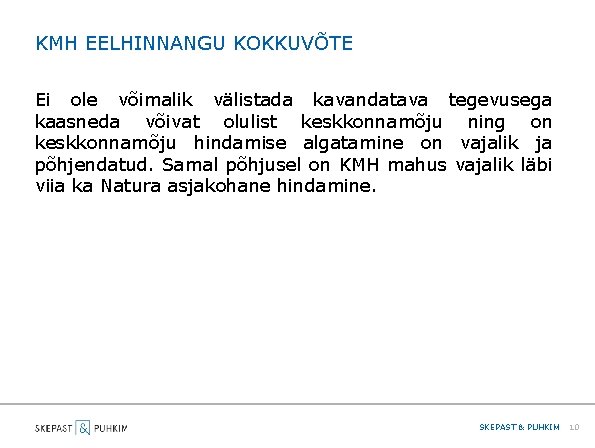 KMH EELHINNANGU KOKKUVÕTE Ei ole võimalik välistada kavandatava tegevusega kaasneda võivat olulist keskkonnamõju ning