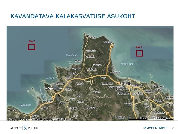 KAVANDATAVA KALAKASVATUSE ASUKOHT SKEPAST & PUHKIM 3 