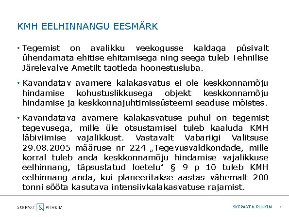 KMH EELHINNANGU EESMÄRK • Tegemist on avalikku veekogusse kaldaga püsivalt ühendamata ehitise ehitamisega ning