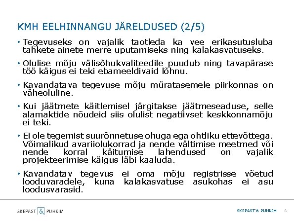 KMH EELHINNANGU JÄRELDUSED (2/5) • Tegevuseks on vajalik taotleda ka vee erikasutusluba tahkete ainete