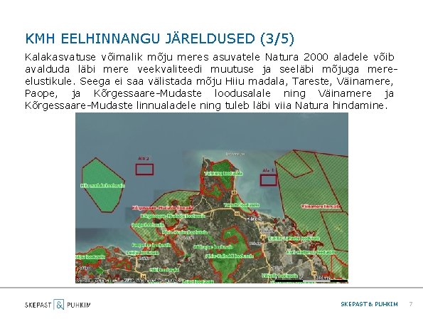 KMH EELHINNANGU JÄRELDUSED (3/5) Kalakasvatuse võimalik mõju meres asuvatele Natura 2000 aladele võib avalduda