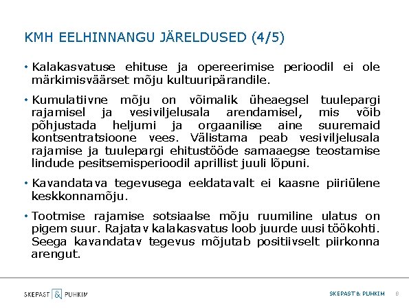 KMH EELHINNANGU JÄRELDUSED (4/5) • Kalakasvatuse ehituse ja opereerimise perioodil ei ole märkimisväärset mõju