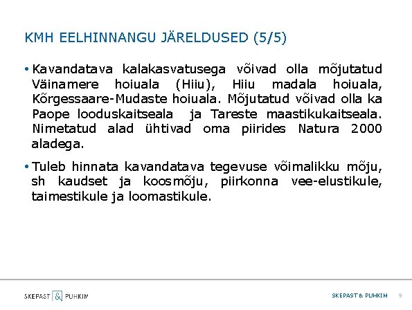 KMH EELHINNANGU JÄRELDUSED (5/5) • Kavandatava kalakasvatusega võivad olla mõjutatud Väinamere hoiuala (Hiiu), Hiiu