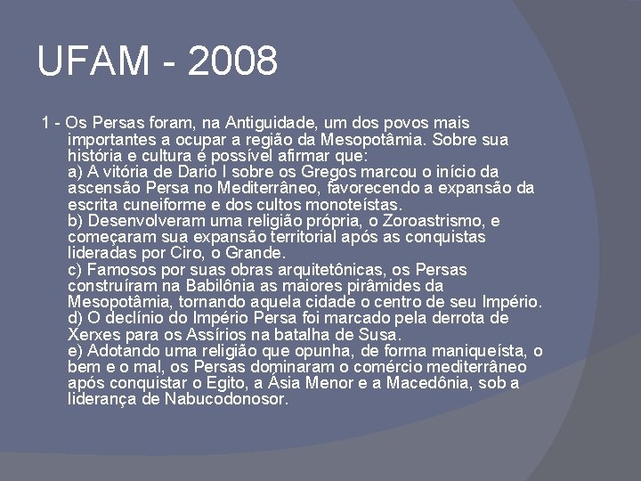 UFAM - 2008 1 - Os Persas foram, na Antiguidade, um dos povos mais