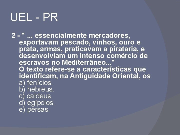 UEL - PR 2 - ". . . essencialmente mercadores, exportavam pescado, vinhos, ouro