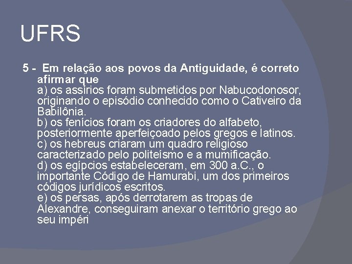 UFRS 5 - Em relação aos povos da Antiguidade, é correto afirmar que a)