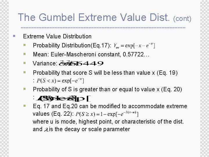 The Gumbel Extreme Value Dist. (cont) § Extreme Value Distribution § § Probability Distribution(Eq.