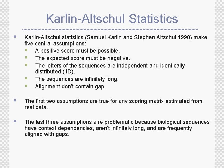 Karlin-Altschul Statistics § Karlin-Altschul statistics (Samuel Karlin and Stephen Altschul 1990) make five central