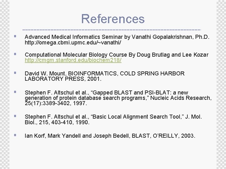 References § Advanced Medical Informatics Seminar by Vanathi Gopalakrishnan, Ph. D. http: //omega. cbmi.