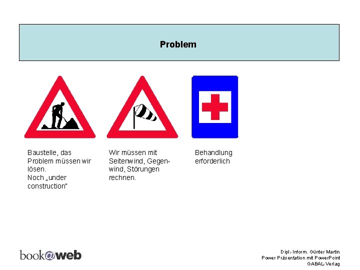 Problem Baustelle, das Problem müssen wir lösen. Noch „under construction“ Wir müssen mit Seitenwind,