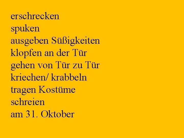 erschrecken spuken ausgeben Süßigkeiten klopfen an der Tür gehen von Tür zu Tür kriechen/
