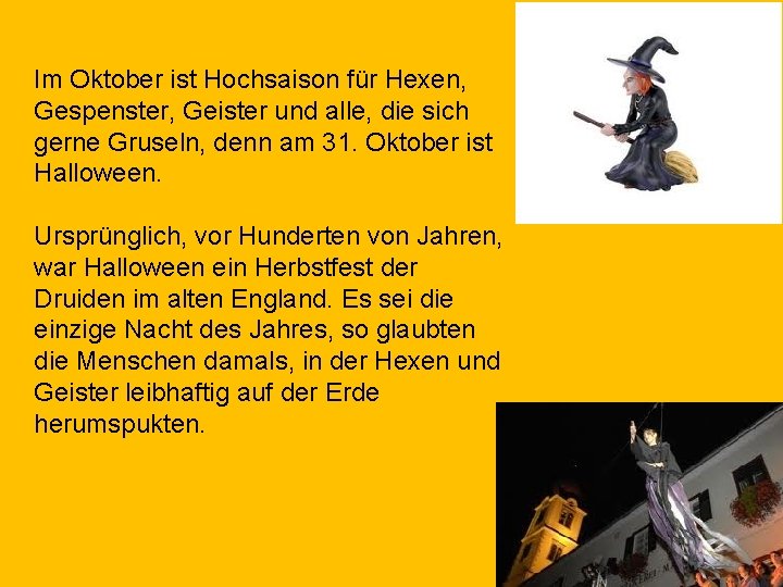 Im Oktober ist Hochsaison für Hexen, Gespenster, Geister und alle, die sich gerne Gruseln,