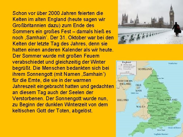 Schon vor über 2000 Jahren feierten die Kelten im alten England (heute sagen wir