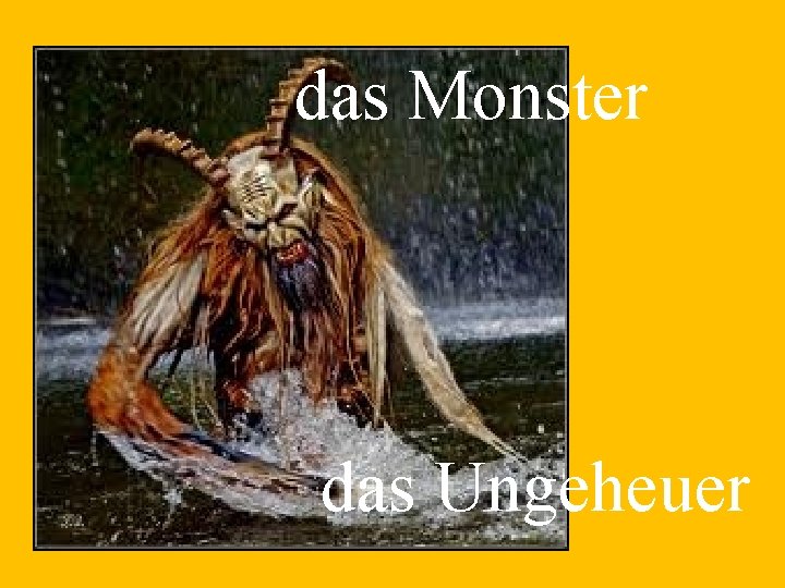 das Monster das Ungeheuer 