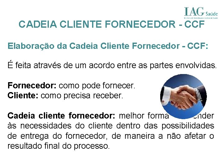 CADEIA CLIENTE FORNECEDOR - CCF Elaboração da Cadeia Cliente Fornecedor - CCF: É feita