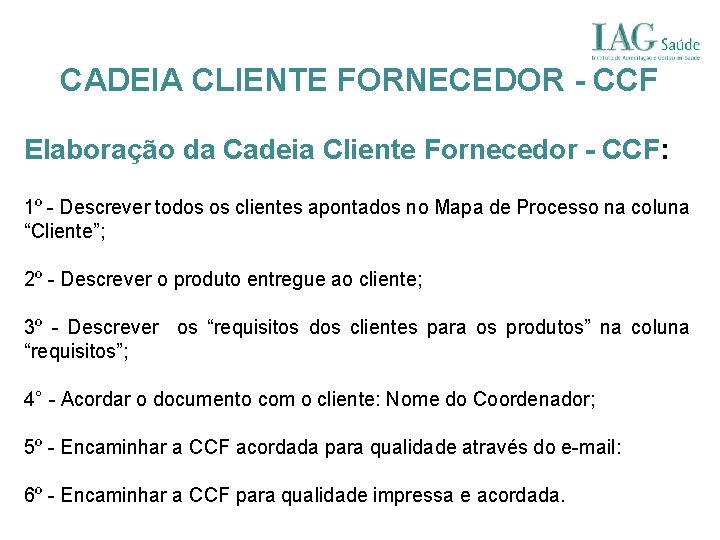 CADEIA CLIENTE FORNECEDOR - CCF Elaboração da Cadeia Cliente Fornecedor - CCF: 1º -