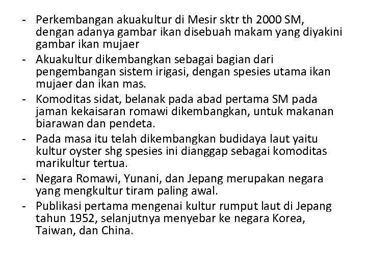 - Perkembangan akuakultur di Mesir sktr th 2000 SM, dengan adanya gambar ikan disebuah