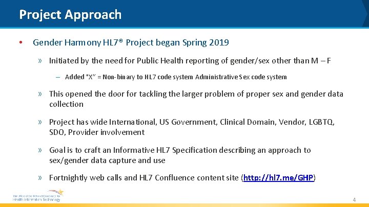 Project Approach • Gender Harmony HL 7® Project began Spring 2019 » Initiated by