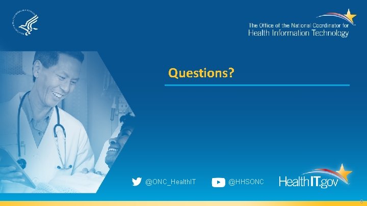 Questions? @ONC_Health. IT @HHSONC 8 