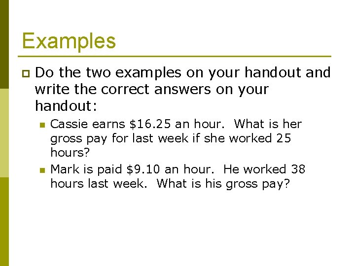 Examples p Do the two examples on your handout and write the correct answers