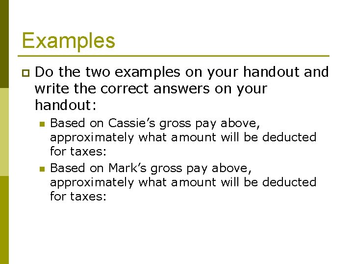 Examples p Do the two examples on your handout and write the correct answers