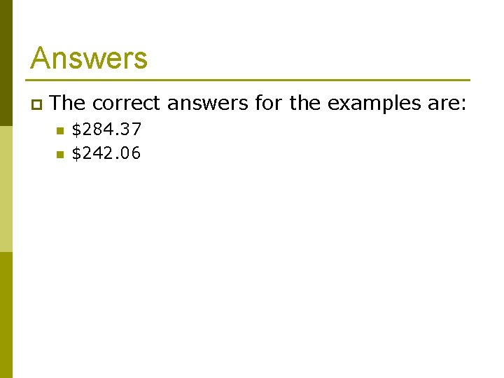 Answers p The correct answers for the examples are: n n $284. 37 $242.