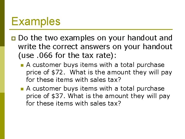Examples p Do the two examples on your handout and write the correct answers