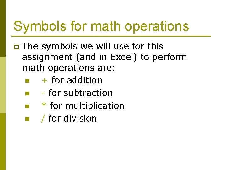 Symbols for math operations p The symbols we will use for this assignment (and