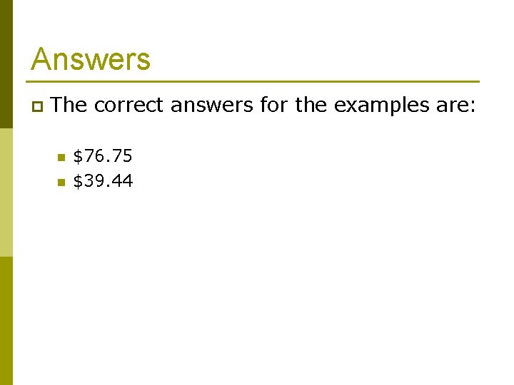 Answers p The correct answers for the examples are: n n $76. 75 $39.