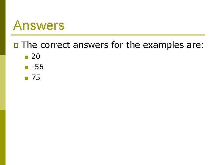 Answers p The correct answers for the examples are: n n n 20 -56
