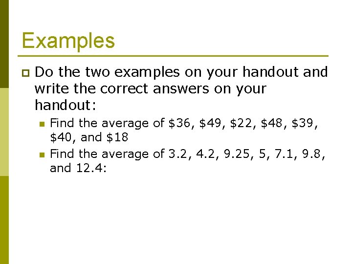 Examples p Do the two examples on your handout and write the correct answers
