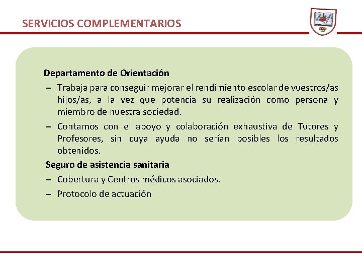 SERVICIOS COMPLEMENTARIOS Departamento de Orientación – Trabaja para conseguir mejorar el rendimiento escolar de