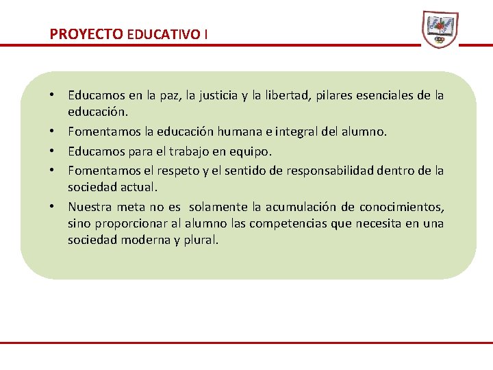 PROYECTO EDUCATIVO I • Educamos en la paz, la justicia y la libertad, pilares