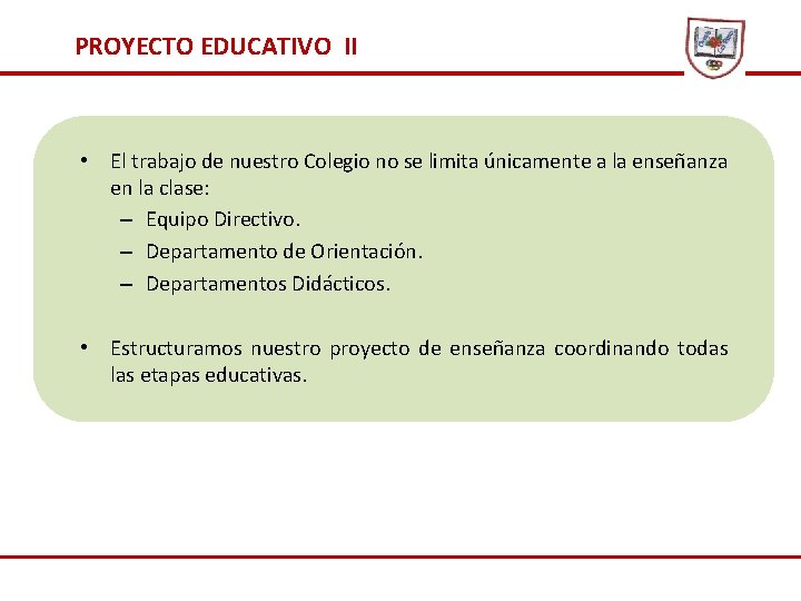 PROYECTO EDUCATIVO II • El trabajo de nuestro Colegio no se limita únicamente a