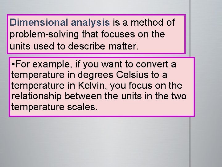 Dimensional analysis is a method of problem-solving that focuses on the units used to